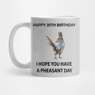 Happy 20th Birthday I hope you have a Pheasant day on grey Mug